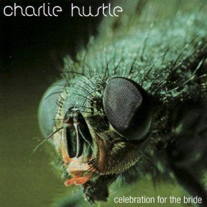 Charlie Hustle - Celebration for the bride